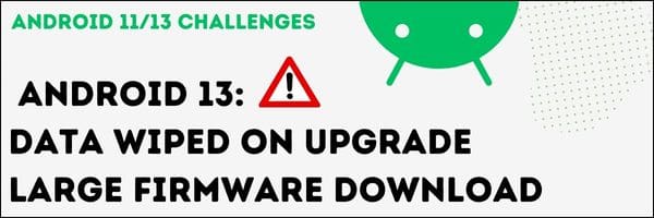 Android 13 warning: data wiped on upgrade and large firmware download size.