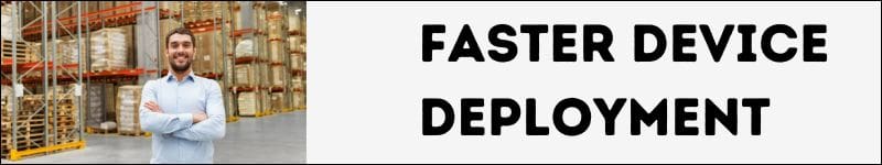 faster device deployment with MDM