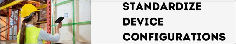 standardize mobile device configurations with MDM